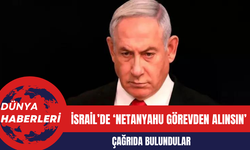 İsrail’de ‘Netanyahu görevden alınsın'