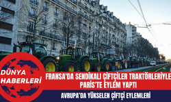 Fransa'da sendikalı çiftçiler traktörleriyle Paris’te eylem yaptı