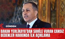 Bakan Yerlikaya'dan sahile vuran cansız bedenler hakkında ilk açıklama