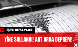 Yine Sallandı! Art Arda Deprem!