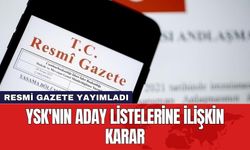YSK'nın aday listesi kararı Resmi Gazete'de yayımlandı