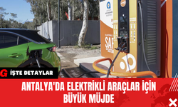 Antalya'da Elektrikli Araçlar İçin Büyük Müjde