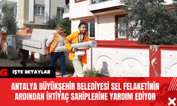 Antalya Büyükşehir Belediyesi Sel Felaketinin Ardından İhtiyaç Sahiplerine Yardım Ediyor