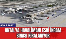 Antalya Havalimanı Eski İkram Binası kiralanıyor: Son 2 saat