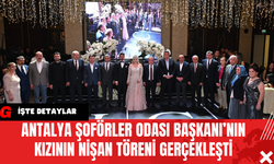 Antalya Şoförler Odası Başkanı’nın Kızının Nişan Töreni Gerçekleşti