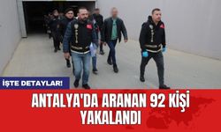 Antalya'da aranan 92 kişi yakalandı