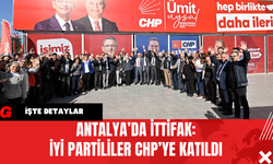 Antalya’da İttifak: İYİ Partililer CHP’ye Katıldı