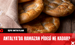 Antalya’da Ramazan Pidesi Ne Kadar?