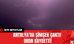Antalya'da Şimşek Çaktı Dron Kaydetti!