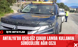 Antalya’da Usulsüz Çakar Lamba Kullanan Sürücülere Ağır Ceza