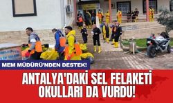 Antalya'daki sel felaketi okulları da vurdu!