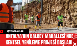 Antalya'nın Balbey Mahallesi'nde Kentsel Yenileme Projesi Başladı