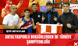 Antalyasporlu Boksörlerden İki Türkiye Şampiyonluğu