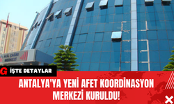 Antalya'ya Yeni Afet Koordinasyon Merkezi Kuruldu