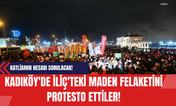 Kadıköy'de İliç'teki Maden Felaketini Protesto: Katliamın Hesabı Sorulacak!