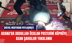 Adana'da Abdullah Öcalan Posterini Köprüye Asan Şahıslar Yakalandı