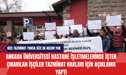 Ankara Üniversitesi Hastane İşletmelerinde İşten Çıkarılan İşçiler Tazminat Hakları İçin Açıklama Yaptı