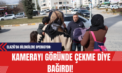 Elazığ'da Dilencilere Operasyon: Kamerayı Göründe Çekme Diye Bağırdı!