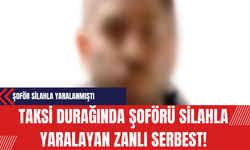 Taksi Durağında Şoförü Silahla Yaralayan Zanlı Serbest!