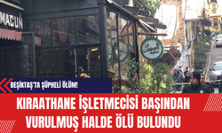 Beşiktaş'ta Şüpheli Ölüm! Kıraathane İşletmecisi Başından Vurulmuş Halde Ölü Bulundu