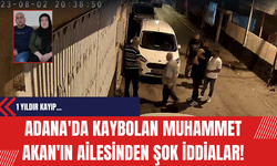 Adana'da Kaybolan Muhammet Akan'ın Ailesinden Şok İddia!