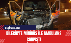 Bilecik'te Minibüs ile Ambulans Çarpıştı: 8 Kişi Yaralandı