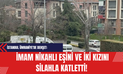 İstanbul Ümraniye'de Dehşet: İmam Nikahlı Eşini ve İki Kızını Silahla Katletti