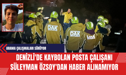 Denizli'de Kaybolan Posta Çalışanı Süleyman Özsoy'dan Haber Alınamıyor: Arama Çalışmaları Sürüyor