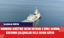Marmara Denizi'nde Batan Batuhan A İsimli Geminin Kurtarma Çalışmaları Hızla Devam Ediyor