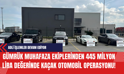 Gümrük muhafaza ekiplerinden 445 milyon lira değerinde kaçak otomobil operasyonu!
