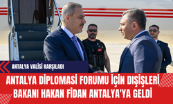 Antalya Diplomasi Forumu için Dışişleri Bakanı Hakan Fidan Antalya'ya Geldi