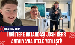 İngiltere Vatandaşı Josh Kerr Antalya'da Otele Yerleşti! Ev Kirasından Daha Ucuz Dedi!