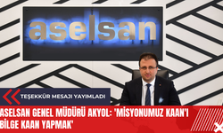 ASELSAN Genel Müdürü Akyol: 'Misyonumuz KAAN'ı BİLGE KAAN yapmak'