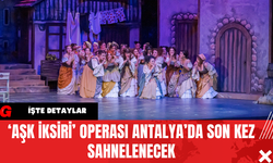 ‘Aşk İksiri’ Operası Antalya’da Son Kez Sahnelenecek