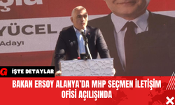 Bakan Ersoy Alanya’da MHP Seçmen İletişim Ofisi Açılışında
