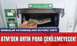 Bankalar vatandaşlara duyuru yaptı: ATM'den artık para çekilemeyecek!