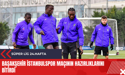 Başakşehir İstanbulspor maçının hazırlıklarını bitirdi