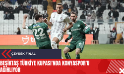 Beşiktaş Türkiye Kupası'nda Konyaspor'u ağırlıyor