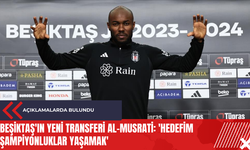 Beşiktaş'ın yeni transferi Al-Musrati: 'Hedefim şampiyonluklar yaşamak'