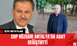 CHP Rüzgarı Antalya'da Aday Değiştirtti 