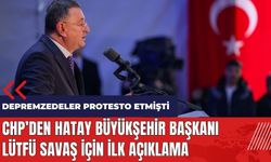 Depremzedelerin protesto ettiği Lütfü Savaş için CHP'den ilk açıklama