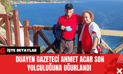 Duayen Gazeteci Ahmet Acar Son Yolculuğuna Uğurlandı