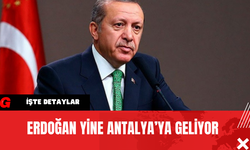 Erdoğan Yine Antalya’ya Geliyor