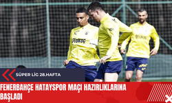 Fenerbahçe Hatayspor maçı hazırlıklarına başladı