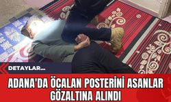 Adana'da Öcalan Posterini Asanlar Gözaltına Alındı