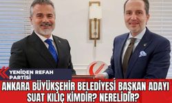 Yeniden Refah Partisi Ankara Büyükşehir Belediyesi Başkan Adayı Suat Kılıç kimdir? Nerelidir? Hakkındaki tüm detaylar...