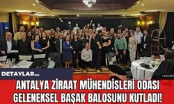 Antalya Ziraat Mühendisleri Odası Geleneksel Başak Balosunu Kutladı!