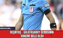 Beşiktaş - Galatasaray Derbisinin Hakemi Belli Oldu