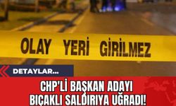 CHP'li Başkan Adayı Bıçaklı Saldırıya Uğradı!