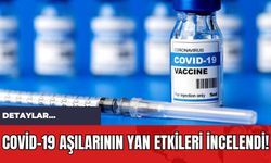 Covid-19 Aşılarının Yan Etkilerini İncelendi!